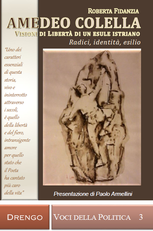 Amedeo Colella. Visioni di libertà di un esule istriano. Radici, identità, esilio