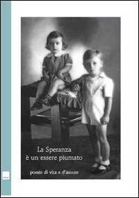 La speranza è un essere piumato. Storie di vita e d'amore