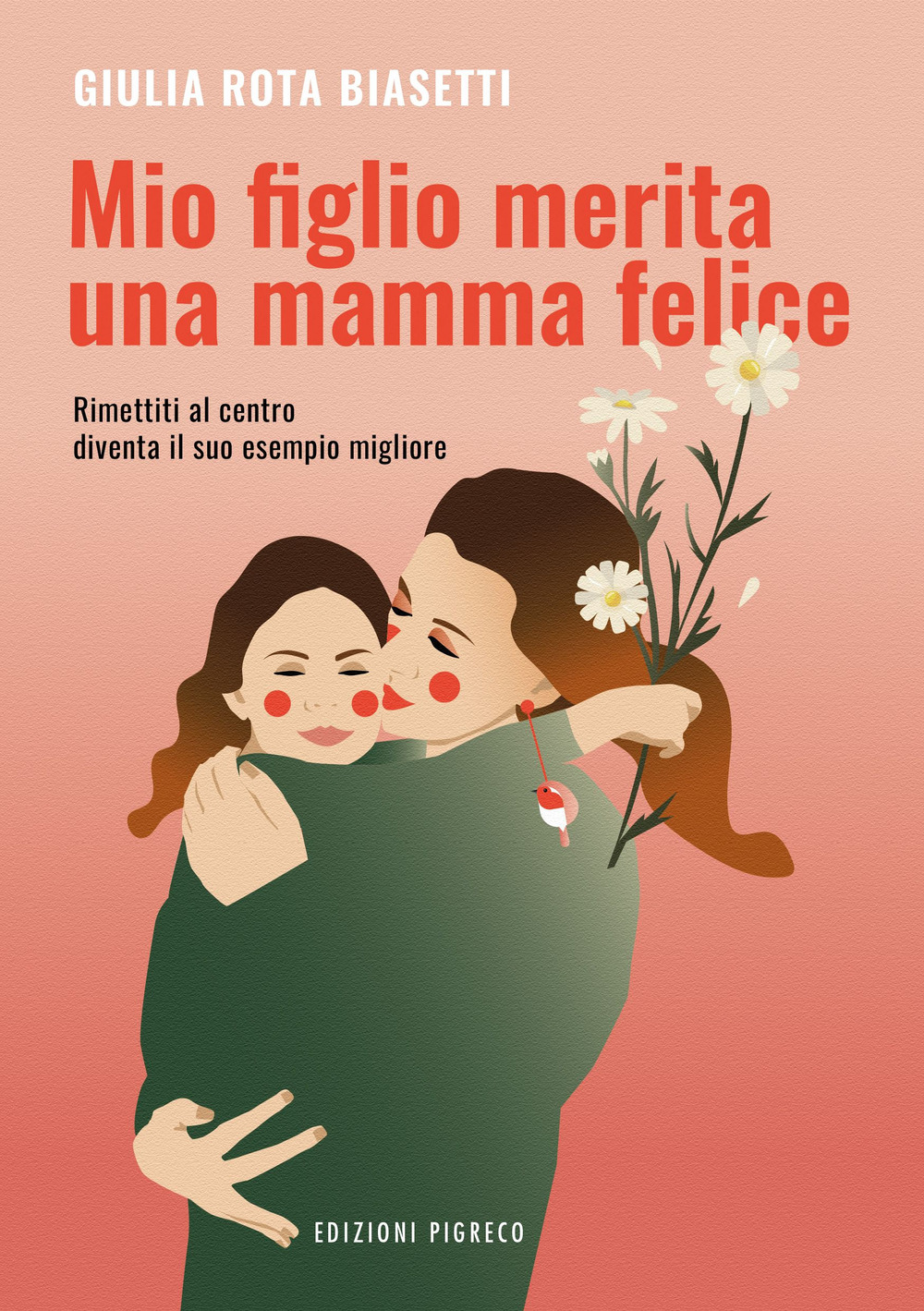 Mio figlio merita una mamma felice. Rimettiti al centro, diventa il suo esempio migliore