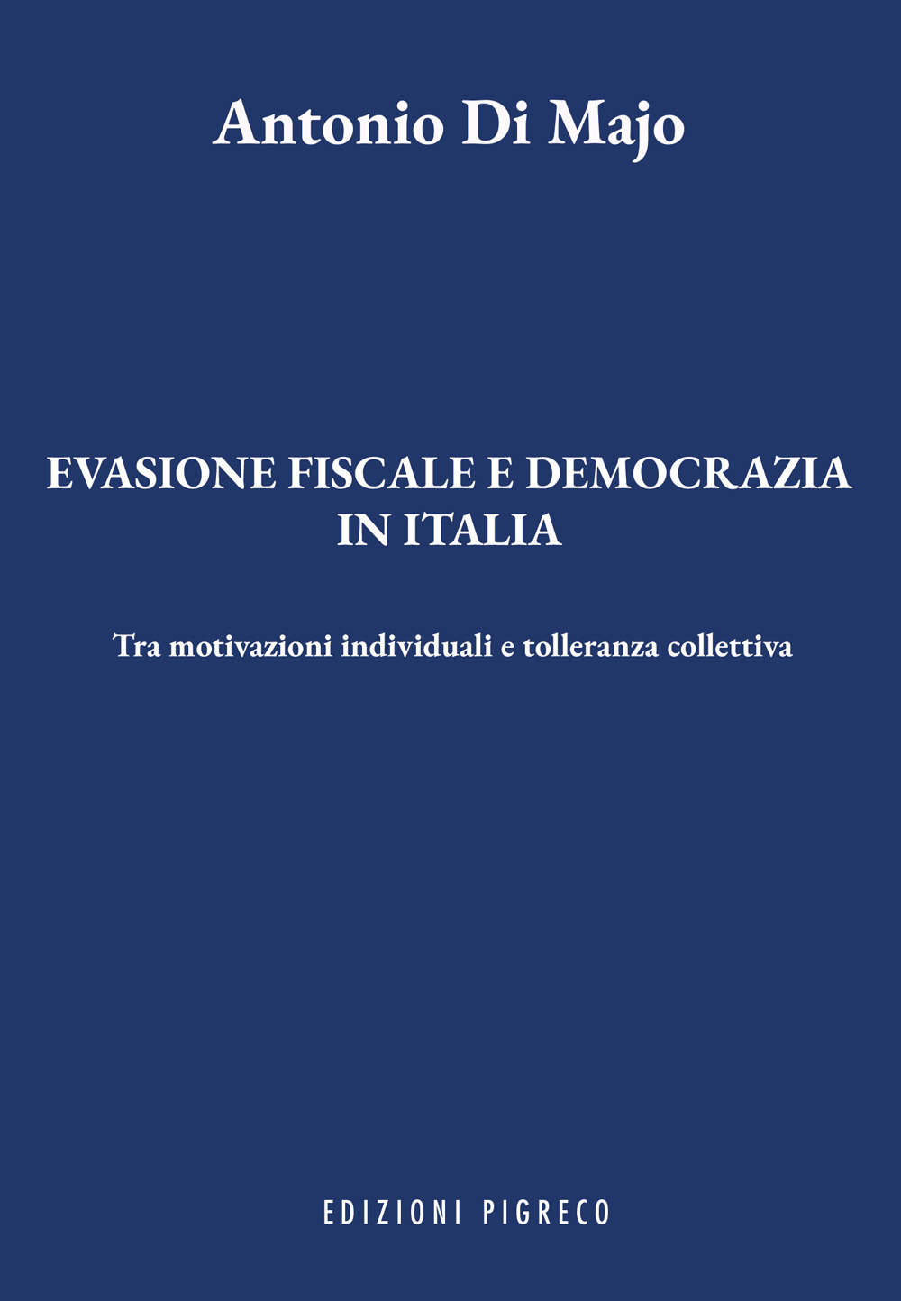 Evasione fiscale e democrazia in Italia. Tra motivazioni individuali e tolleranza collettiva