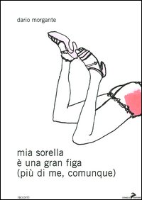 Mia sorella è una gran figa (più di me, comunque)