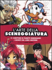 L'arte della sceneggiatura. 21 scrittori di fumetti insegnano i segreti del loro mestiere