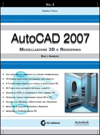 AutoCad 2007. Vol. 2: Modellazione 3D e rendering base e avanzato