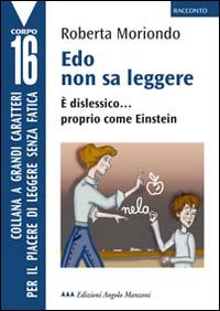 Edo non sa leggere. È dislessico... proprio come Einstein