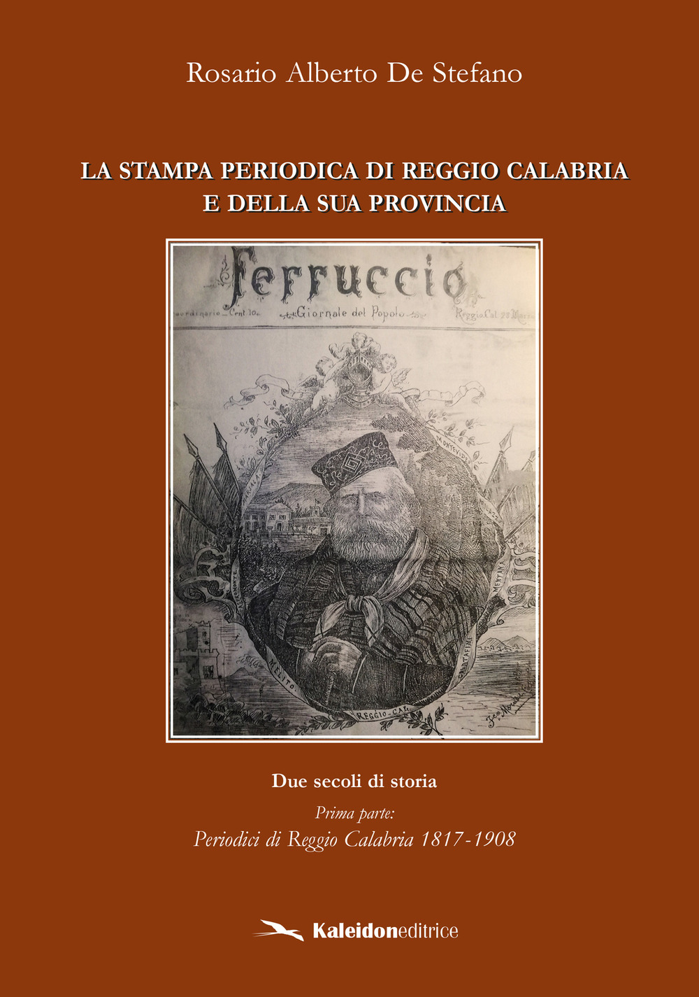 La stampa periodica di Reggio Calabria e della sua provincia. Due secoli di storia. Vol. 1: Periodici di Reggio Calabria 1817-1908