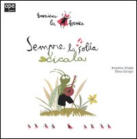 Sempre la solita cicala. Enrica la formica