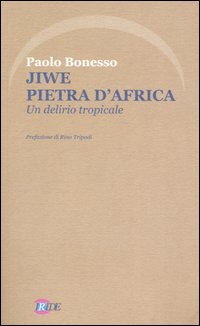 Jiwe pietra d'Africa. Un delirio tropicale