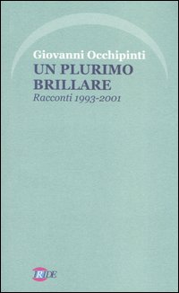 Un plurimo brillare. Racconti 1993-2001