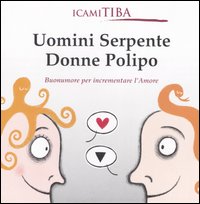 Uomini serpente, donne polipo. Buonumore per incrementare l'amore