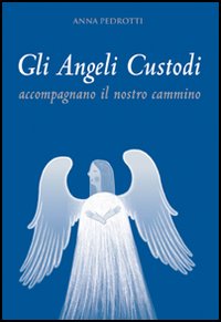 Gli angeli custodi accompagnano il nostro cammino