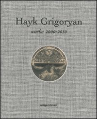 Hayk Grigoryan. Works 2000-2010