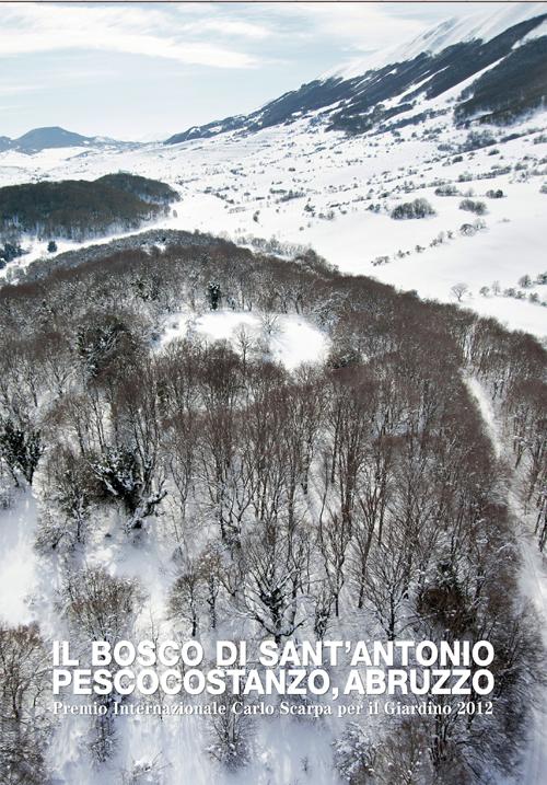 Il bosco di Sant'Antonio. Pescocostanzo, Abruzzo. Premio internazionale Carlo Scarpa per il Giardino 2012