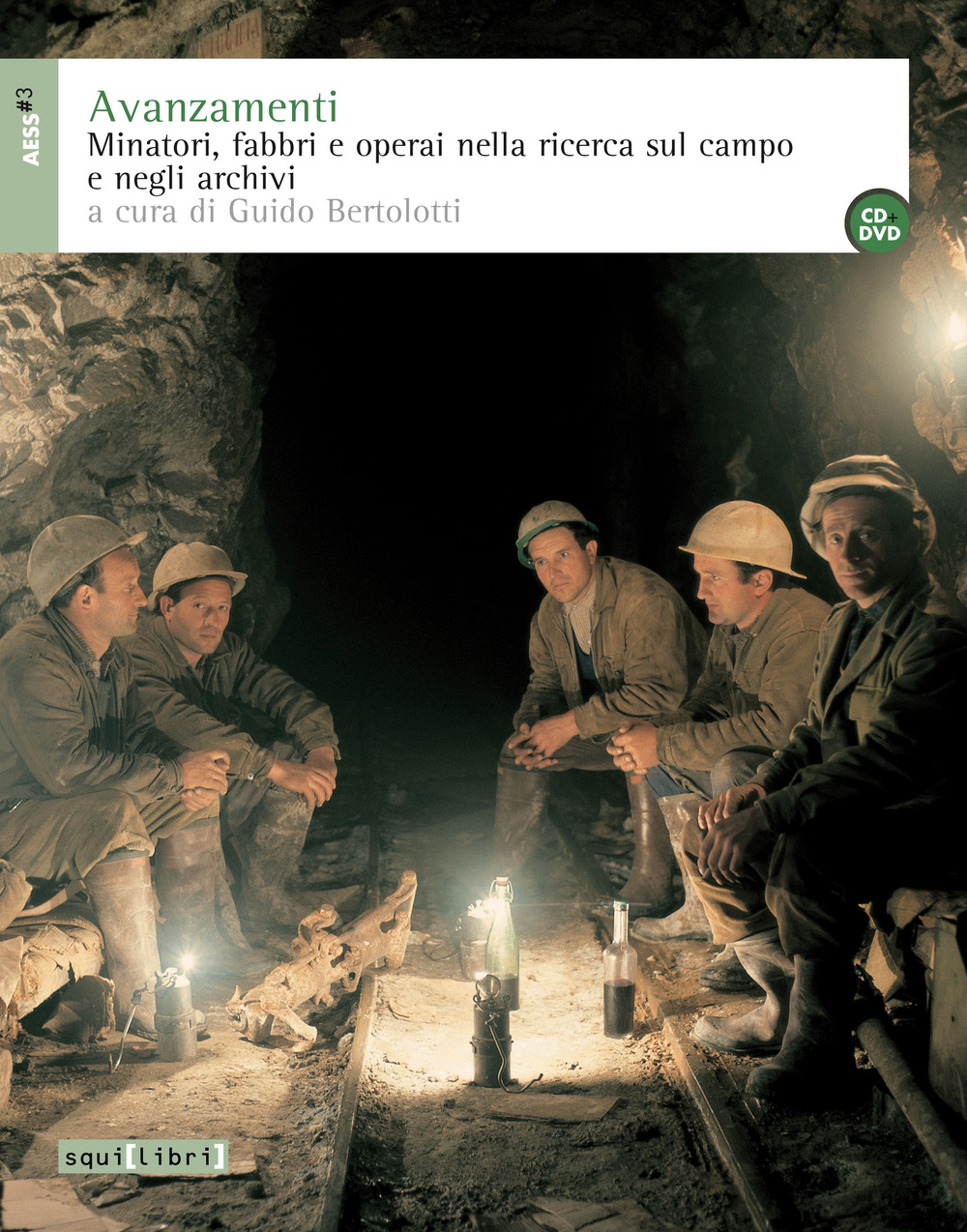 Avanzamenti. Minatori, fabbri e operai nella ricerca sul campo e negli archivi e DVD