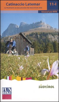 Catinaccio Latemar. 10 proposte di escursioni per mountain bike