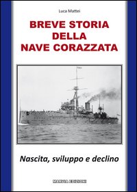 Breve storia della nave corazzata. Nascita, sviluppo e declino