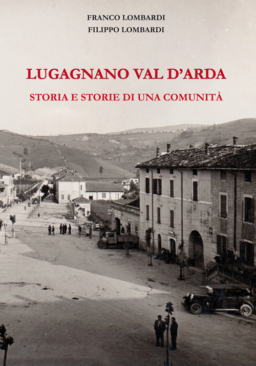 Lugagnano Val d'Arda. Storia e storie di una comunità