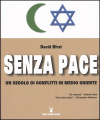 Senza pace. Un secolo di conflitti in Medio Oriente