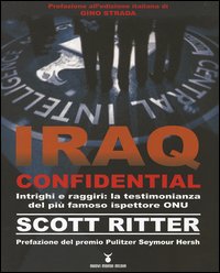 Iraq confidential. Intrighi e raggiri: la testimonianza del più famoso ispettore ONU