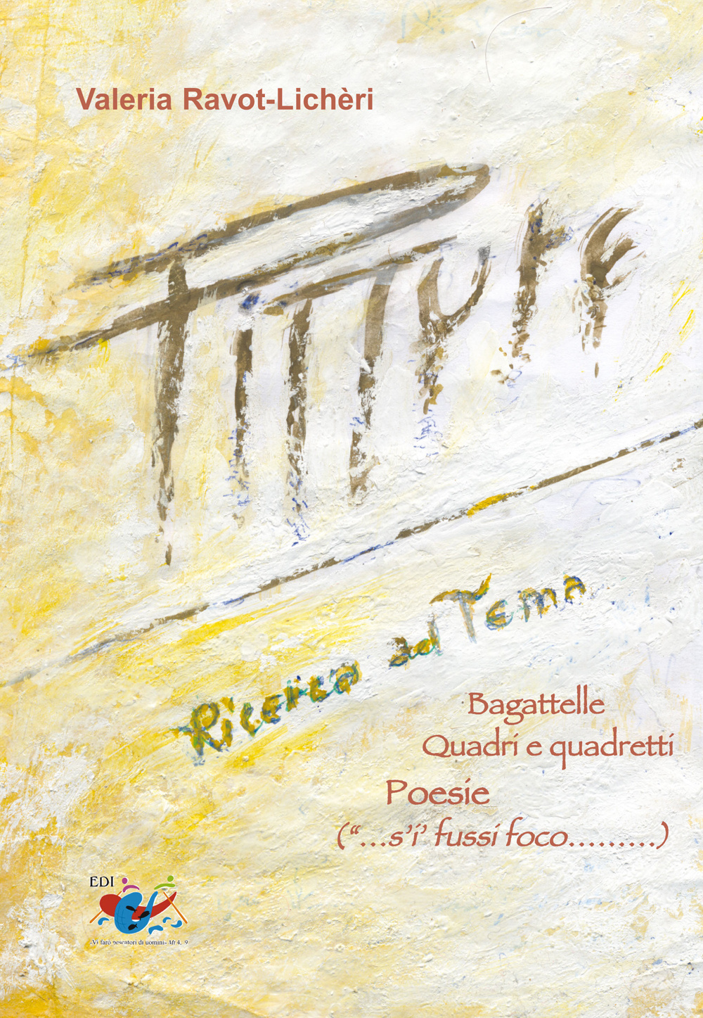 Ricerca del tema. Bagattelle, quadri e quadretti, poesie ("...s'i' fussi foco.........)