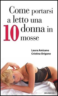 Come portarsi a letto una donna in 10 mosse