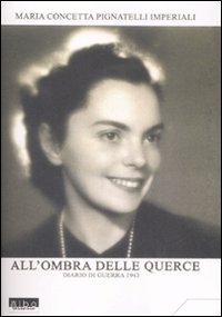 All'ombra delle querce. Diario di guerra 1943
