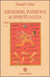Desideri, passioni & spiritualità. L'unità dell'essere