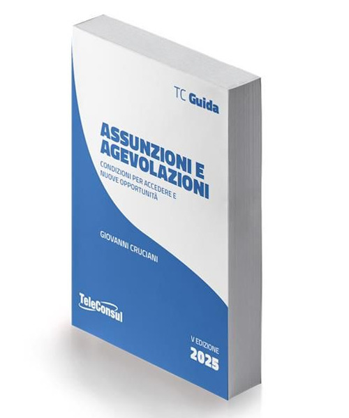 Assunzioni e agevolazioni. Condizioni per accedere e nuove opportunità