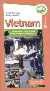 Vietnam. Itinerari di cultura, isole, mare, templi e tradizioni