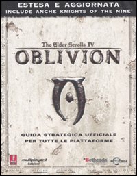 The Elder Scrolls IV. Oblivion. Guida strategica ufficiale per tutte le piattaforme