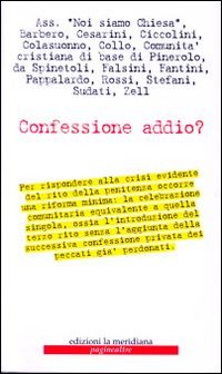 Confessione addio? Crisi della Penitenza e celebrazione comunitaria