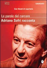 Le parole del carcere. Adriano Sofri racconta