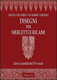 Disegni per merletti e ricami. Libri di modelli del XVI secolo