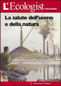 L'ecologist italiano. Salute dell'uomo e della natura. Vol. 4
