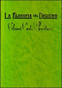 La filosofia del digiuno. Un messaggio per sofferenti e peccatori