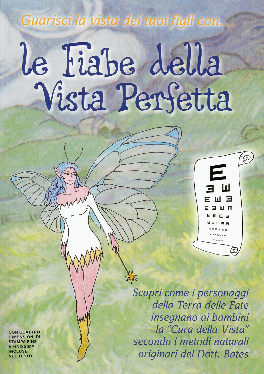 Le fiabe della vista perfetta. Scopri come i personaggi della terra delle fate insegnano ai bambini la «cura della vista»...