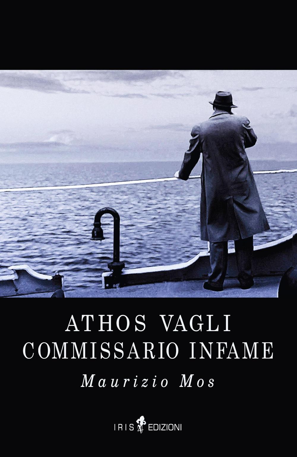 Athos Vagli. Commissario infame