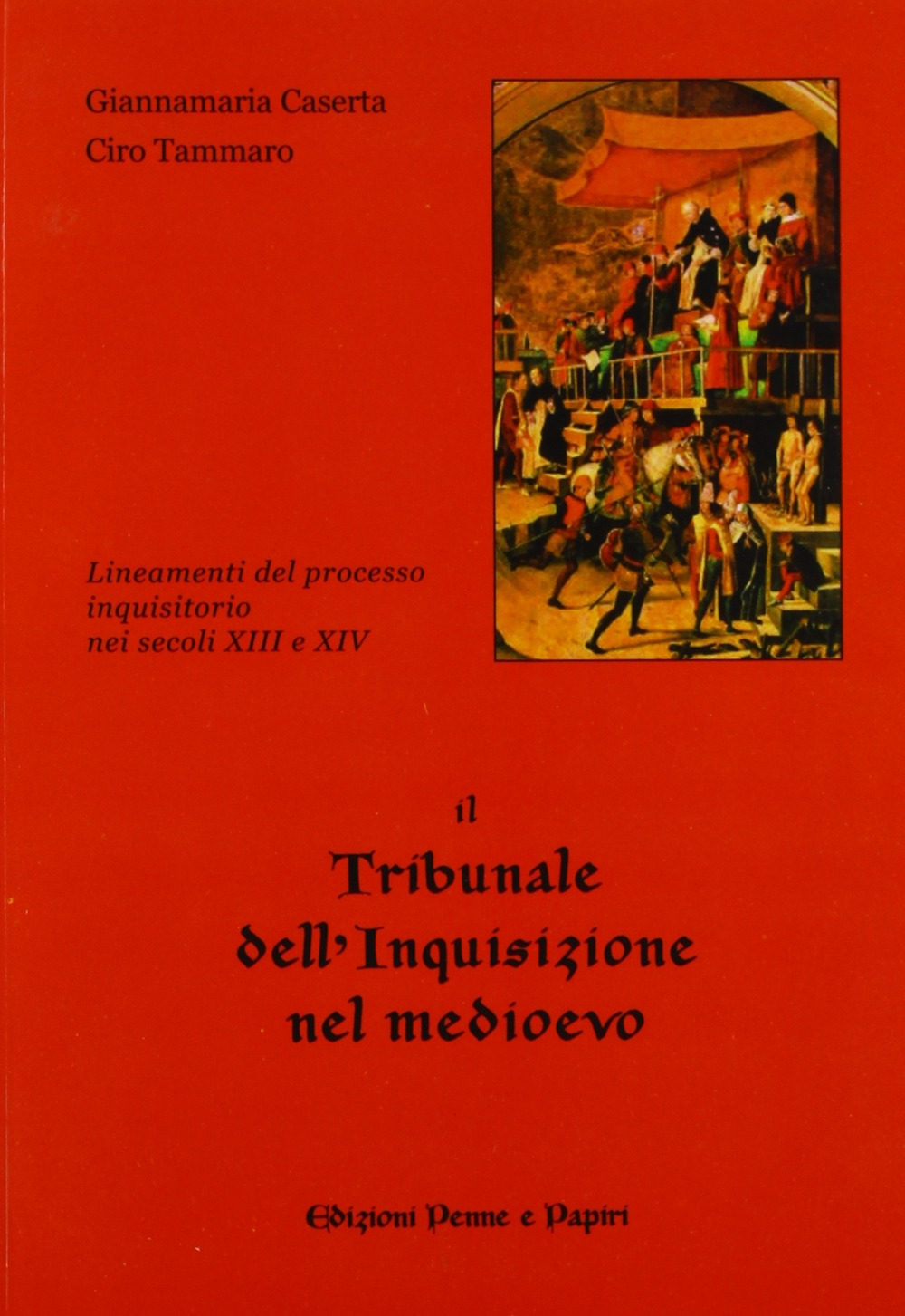 Il tribunale dell'inquisizione nel Medioevo. Lineamenti del processo inquisitorio nei secoli XIII e XIV