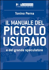 Il manuale del piccolo usuraio e del grande speculatore