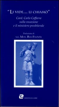 Li vide... li chiamò. Card. Carlo Caffarra sulla vocazione e il ministero presbiterale