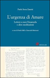 L'urgenza di amare. Lettere a suor Emanuela e altre meditazioni