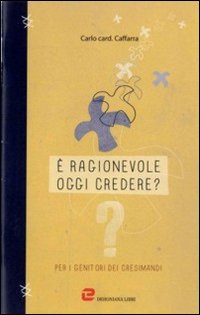 È ragionevole oggi credere? Per i genitori dei cresimandi