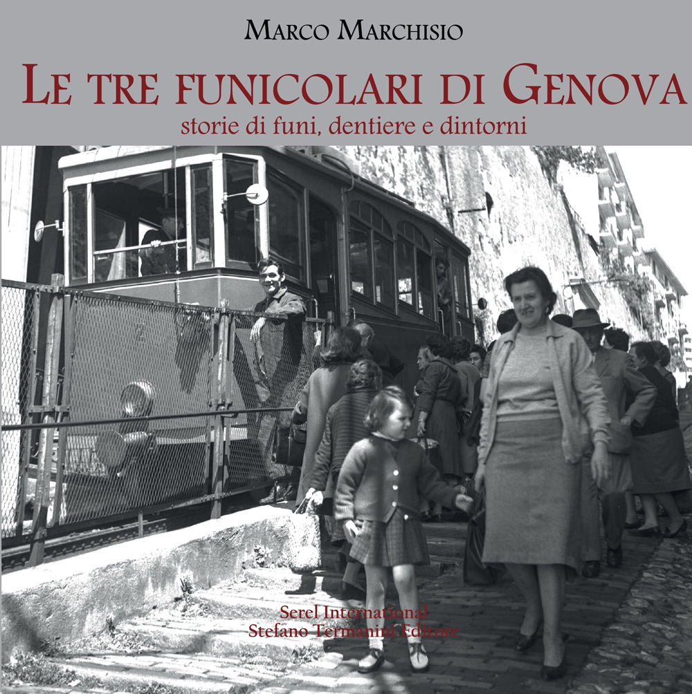Le tre funicolari di Genova. Storie di funi, dentiere e dintorni