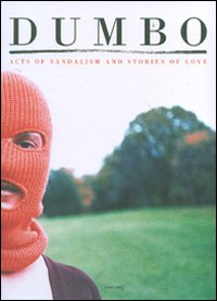 Dumbo. Acts of vandalism and stories of love. Ediz. italiana e inglese