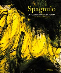 Spagnulo. La scultura oltre la forma