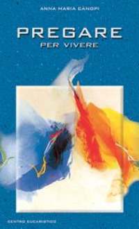 Pregare per vivere. Un cammino nello Spirito