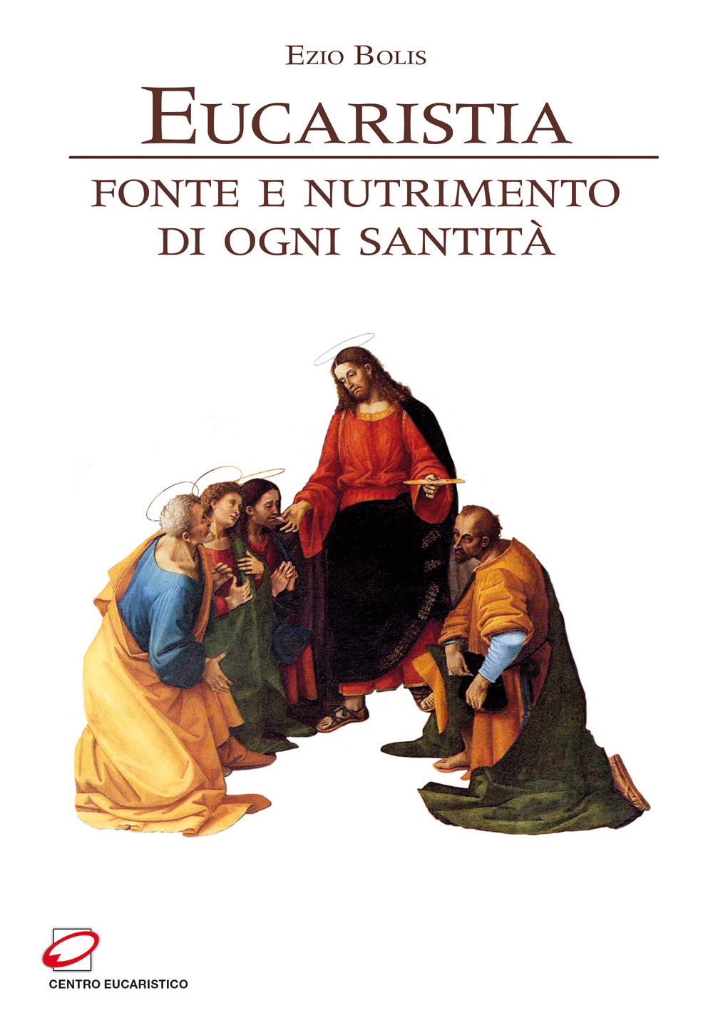 Eucaristia. Fonte e nutrimento di ogni santità