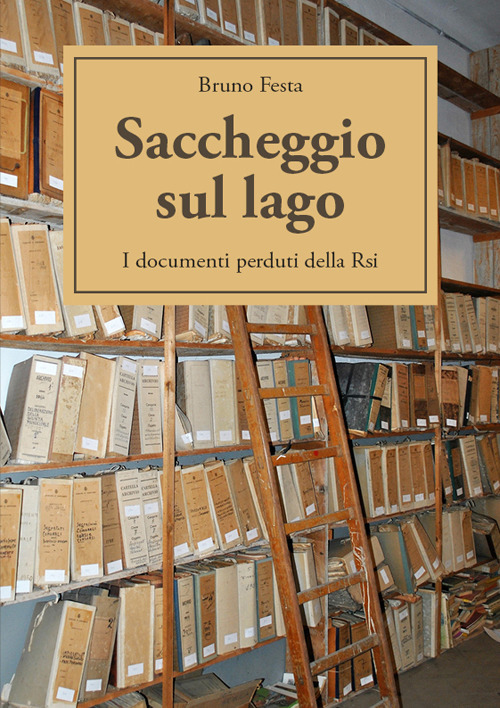 Saccheggio sul lago. I documenti perduti della Rsi
