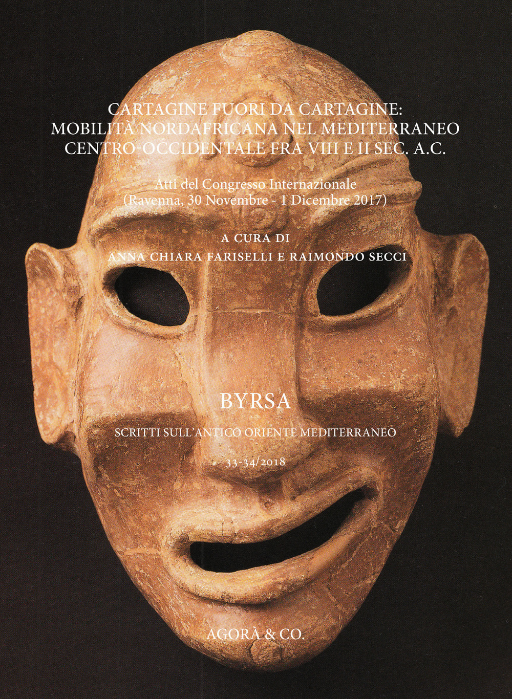 Cartagine fuori da Cartagine: mobilità nordafricana nel Mediterraneo centro-occidentale fra VIII e II sec. a.C. Atti del Congresso Internazionale (Ravenna, 30 Novembre-1 Dicembre 2017)