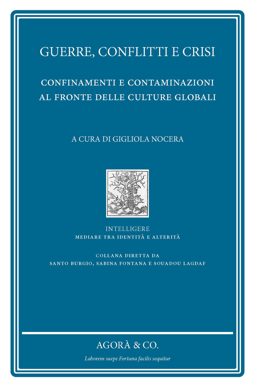 Guerre, conflitti e crisi. Confinamenti e contaminazioni al fronte delle culture globali
