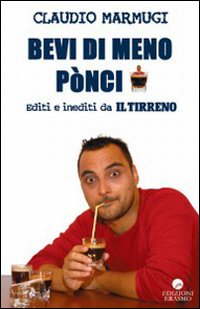 Bevi di meno pònci. Editi e inediti da Il Tirreno